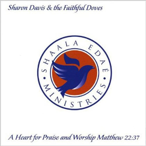 Davis, Sharon & the Faithful Doves: Heart for Praise & Worship