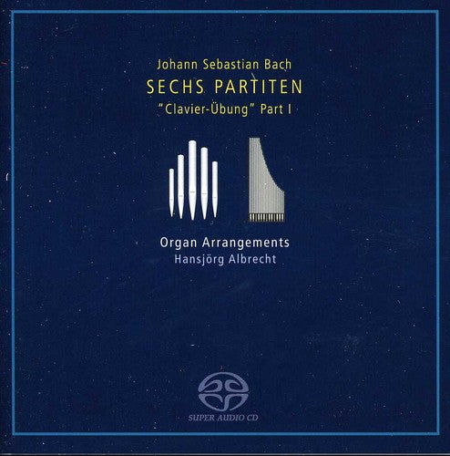 Bach, J.S. / Albrecht: 6 Partiten: Clavier Uebung Part 1 - SUPER-AUDIO CD