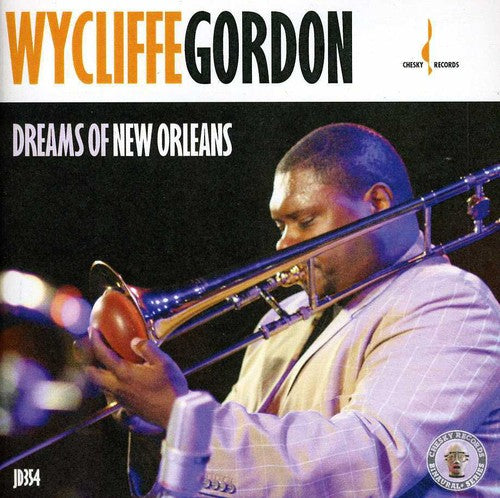 Gordon, Wycliffe: Dreams of New Orleans