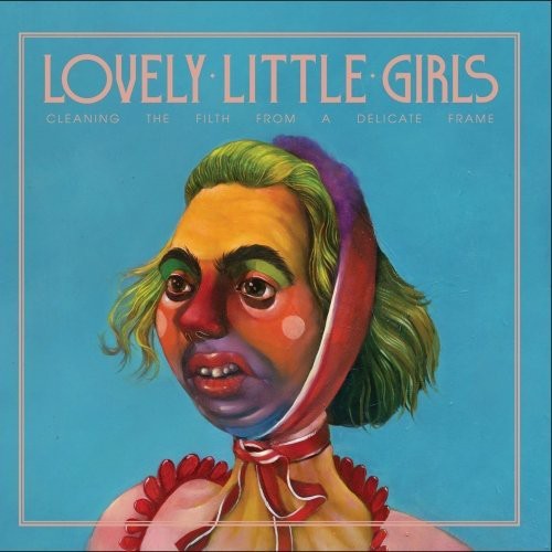 Lovely Little Girls: Cleaning the Filth from a Delicate Frame - COMPACT DISCS