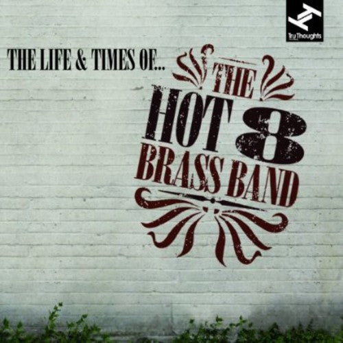 The Hot 8 Brass Band: The Life and Times Of... - COMPACT DISCS