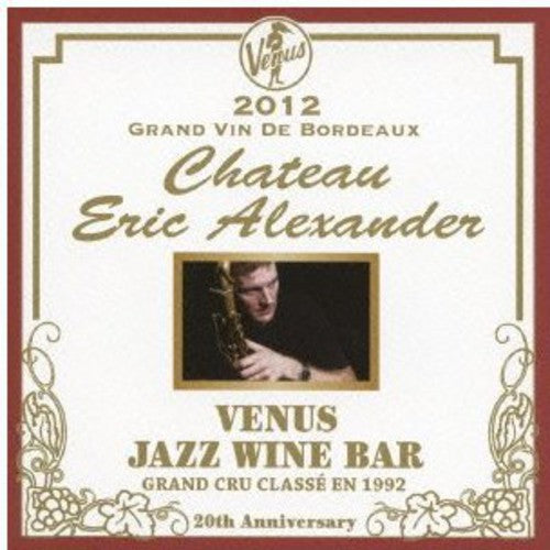 Alexander, Eric: Venus Jazz Wine Bar: Anata to Bordeaux