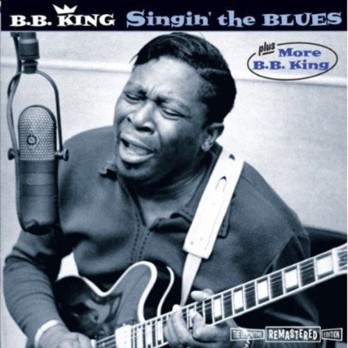 King, B.B.: Singin the Blues / More B.B.King