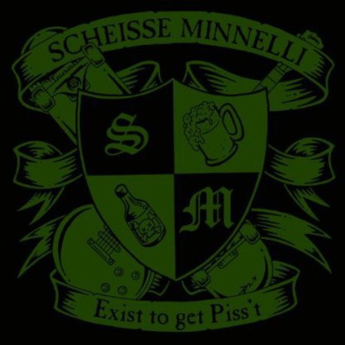 Minnelli, Scheisse: Exist to Get Piss't
