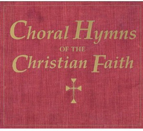 Choral Hymns of the Christian Faith / Various: Choral Hymns of the Christian Faith / Various