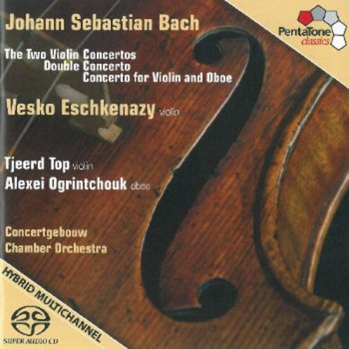 Bach, J.S. / Concertgebouw Chamber Orch: Concertos for Violin & Oboe - SUPER-AUDIO CD