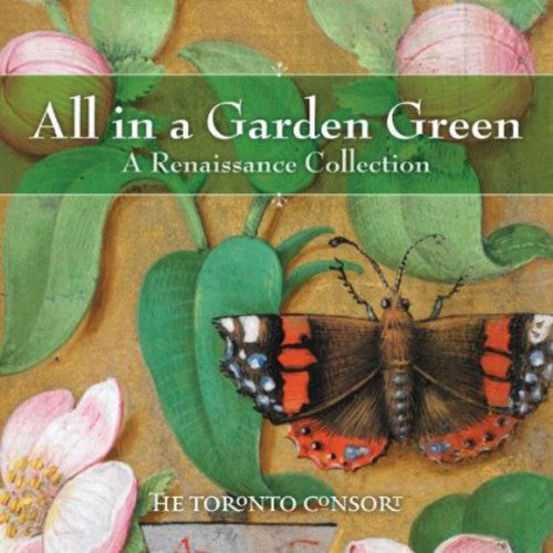Toronto Consort: All in a Garden Green - COMPACT DISCS