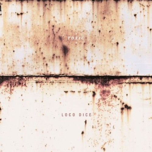 Loco Dice: Toxic