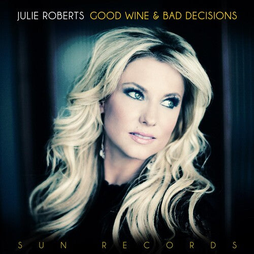 Roberts, Julie: Good Wine & Bad Decisions