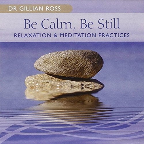 Ross, Dr Gillian: Be Calm Be Still