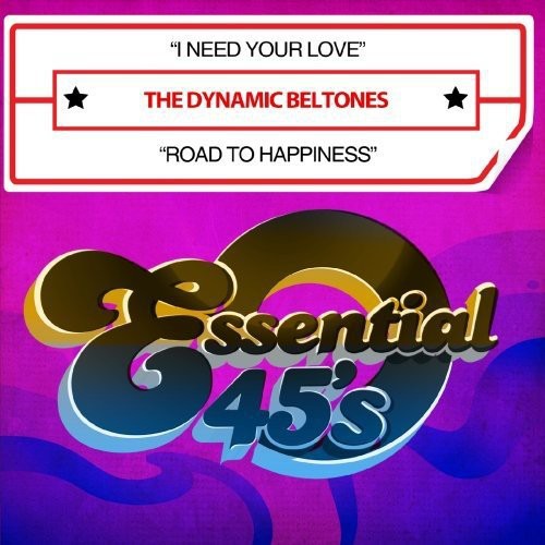 Dynamic Beltones: I Need Your Love / Road to Happiness - CD SINGLE