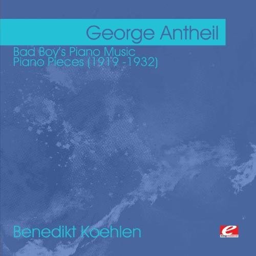 Antheil, George: Bad Boy's Piano Music