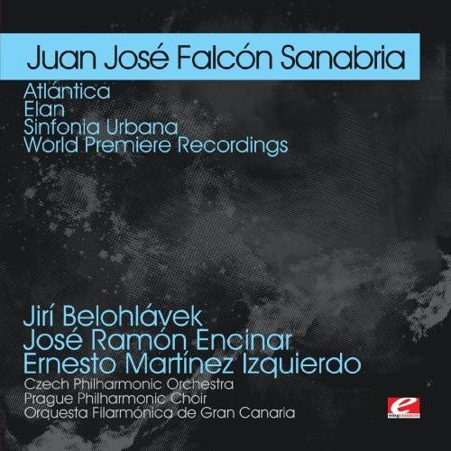Sanabria, Juan Jose Falcon: Sanabria: Atlantica - Elan - Sinfonia Urbana
