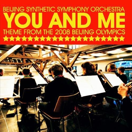 Beijing Synthetic Symphony Orchestra: You and Me (Theme from the 2008 Beijing Olympics) - CD SINGLE