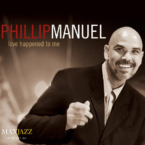 Phillip Manuel: Love Happened to Me - COMPACT DISCS