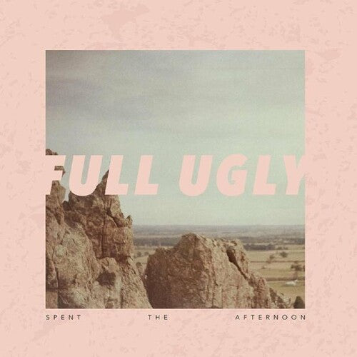 Full Ugly: Spent the Afternoon - COMPACT DISCS