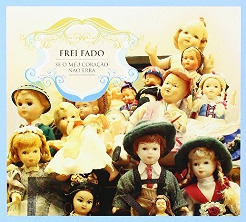 Frei Fado: Se O Meu Coracao Nao Erra