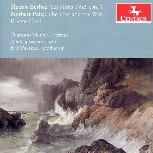Berlioz / Palej / Mercer / Paetkau: Les Nuits D'ete Op 7 / Poet & War / Rorate Coeli