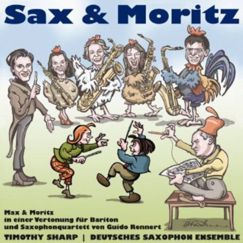 Rennert / Sharp / Deutsches Saxophon Ensemble: Max & Moritz