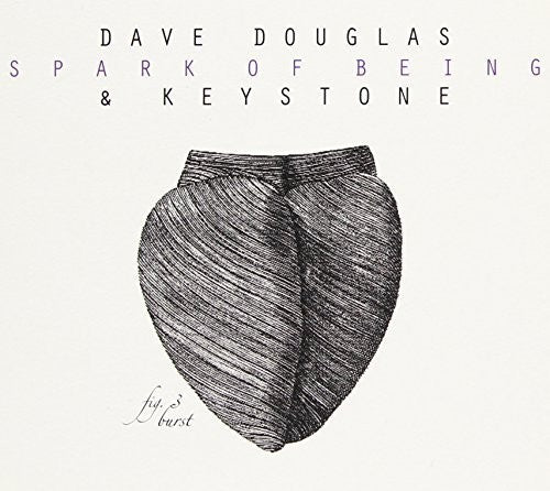 Dave Douglas: Spark Of Being: Burst - COMPACT DISCS