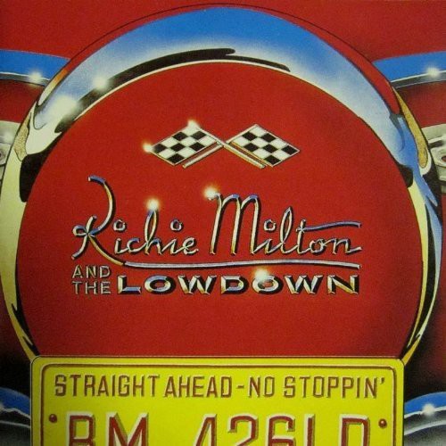 Milton, Richie / Lowdown: Straight Ahead No Stoppin'