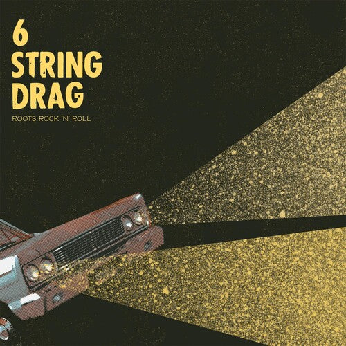 6 String Drag: Roots Rock 'N' Roll