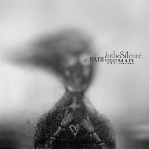 In the Silence: A Fair Dream Gone Mad - COMPACT DISCS