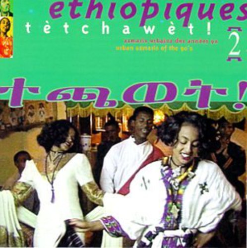 Ethiopiques 2: Tetchawet: Urban Azmaris 90's / Var: Ethiopiques, Vol. 2: Tetchawet! - Urban Azmaris Of The 90's