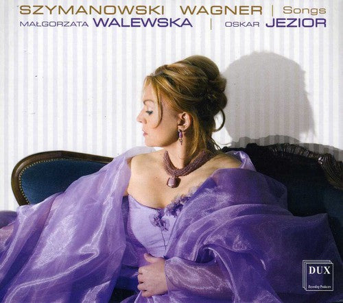 Szymanowski / Wagner / Walewska / Jezior: Songs