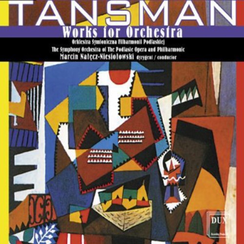 Tansman / Podlasian Phil Orch / Natecz-Niesiolowsk: Works for Orchestra