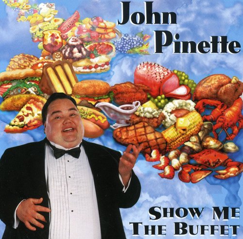 Pinette, John: Show Me the Buffet