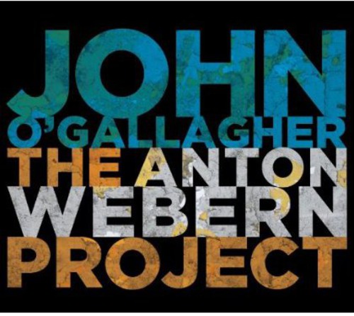 John O'Gallagher: The Anton Webern Project - COMPACT DISCS