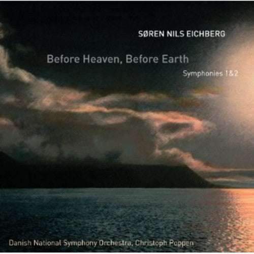 Eichberg / Danish National Symphony Orch / Poppen: Before Heaven / Before Earth - Symphonies 1 & 2