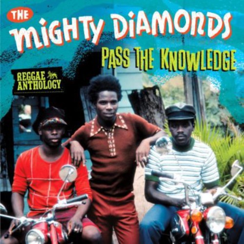 Mighty Diamonds: Reggae Anthology Mighty Diamonds: Pass Knowledge