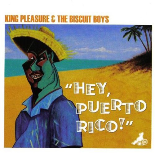 King Pleasure & Biscuit Boys: Hey Puerto Rico