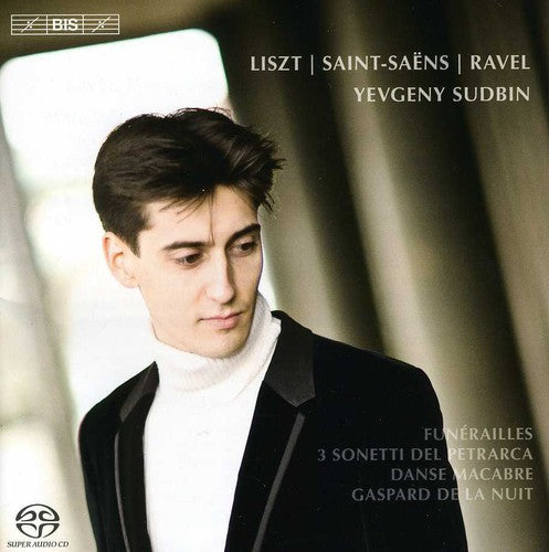 Liszt / Sudbin: Yevgeny Sudbin Plays Liszt & Ravel & Saint-Saens - SUPER-AUDIO CD