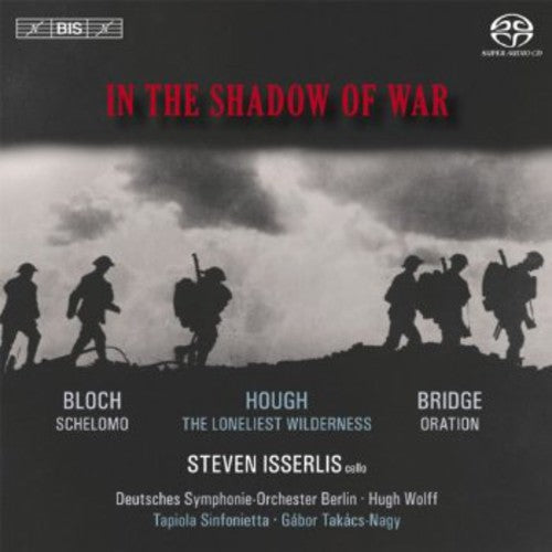 Bloch / Isserlis / Deutsches Symphonie: In the Shadow of War - SUPER-AUDIO CD