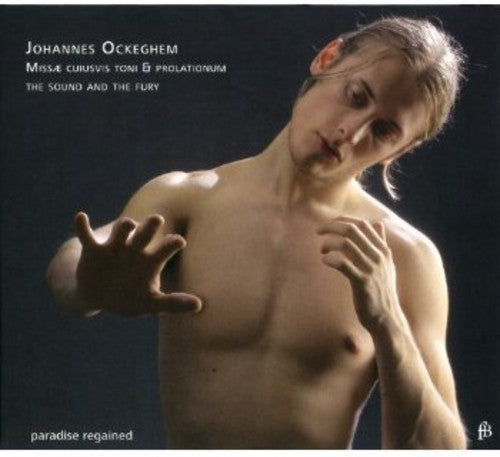 Ockeghem / Sound & the Fury: Missa Cuiusvis Toni & Prolationem