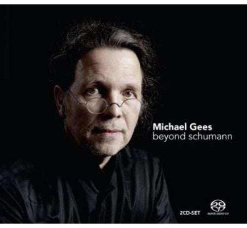 Schumann, R. / Gees, Michael: Beyond Schumann - SUPER-AUDIO CD