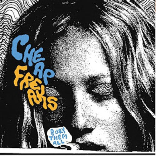 Cheap Freaks: Bury Them All