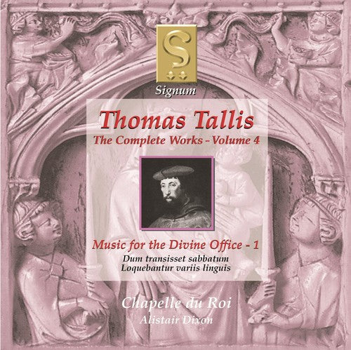 Tallis / Chapelle Du Roi / Dixon: Complete Works 4: Music for the Divine Office 1