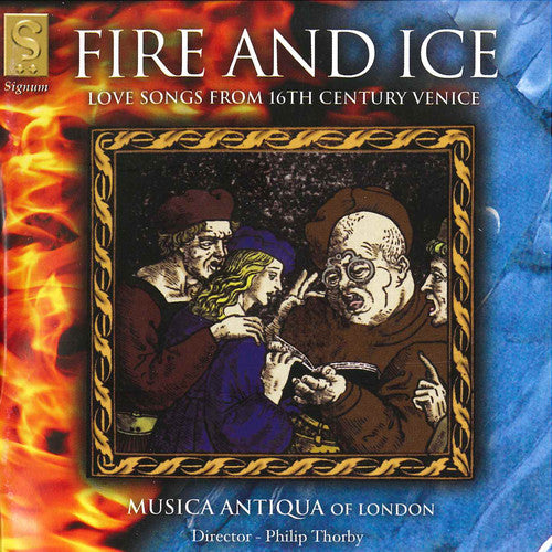 Musica Antiqua London / Tromboncino / Venetus: Fire & Ice: Love Songs from 16th Century Venice