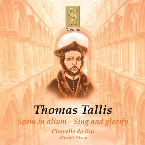 Tallis / Chapelle Du Roi / Dixon: Spem in Alium / Sing & Glorify