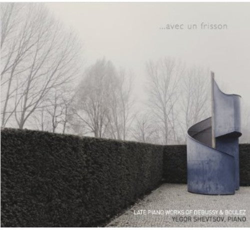 Boulez / Shevtsov, Yegor: Avec Un Frisson: Late Piano Works