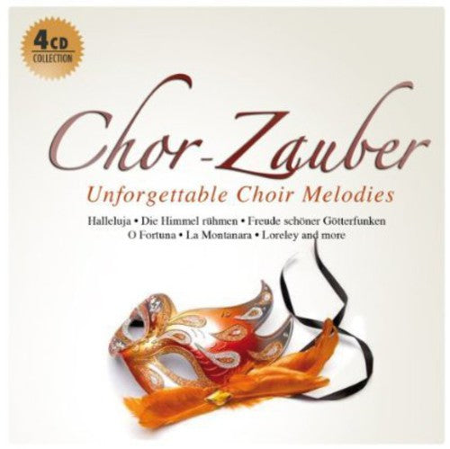 Chor Zauber-Unforgettable Choir Melodies: Chor Zauber-Unforgettable Choir Melodies