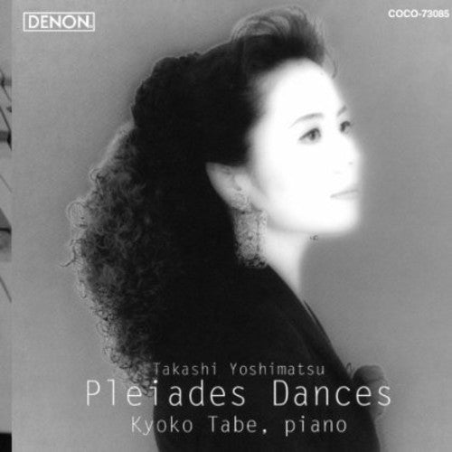 Tabe, Kyoko: Takashi Yoshimatsu: Pleiades Dances