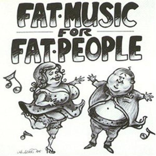 Fat Music for Fat People / Various: Fat Music For Fat People - COMPACT DISCS