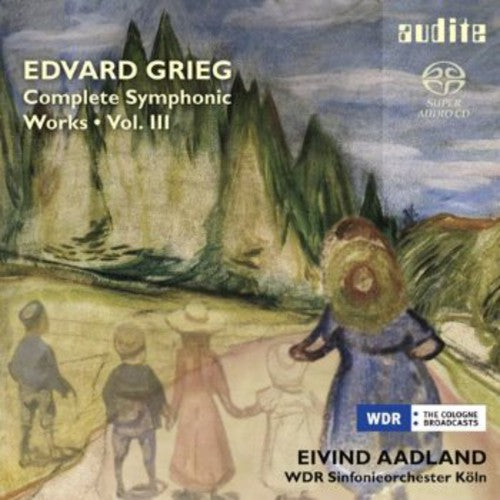 Grieg / Aadland / Wdr Sinfonieorchester Koeln: Complete Symphonic Works 3 - SUPER-AUDIO CD