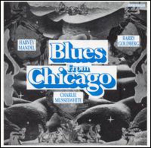 Blues From Chicago: Charlie Musselwhite, Barry Goldberg, Harvey Mandel