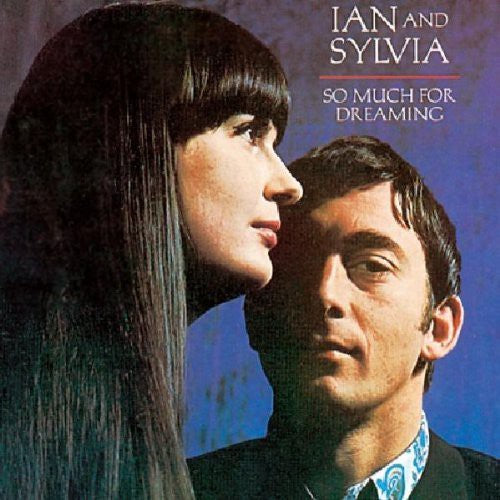 Ian & Sylvia: So Much for Dreaming